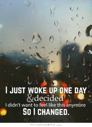 ... Quotes One Day Quotes Wake Up Quotes Life Changes Quotes Like Quotes