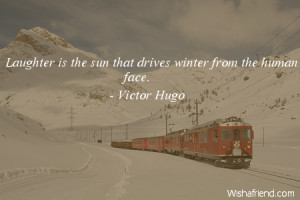 winter-Laughter is the sun that drives winter from the human face.