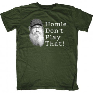 ... shirts/duck-dynasty-t-shirts/homie-dont-play-that-si-quote-duck