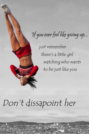 If you ever feel like giving up, just remember there's a little girl ...