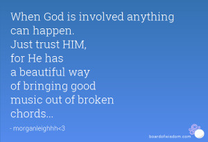 When God is involved anything can happen. Just trust HIM, for He has a ...