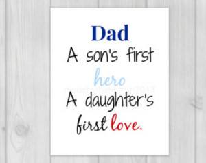 Dad A Son’s First Hero A Daughter First Love