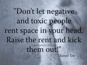 Stay away from negative and toxic people