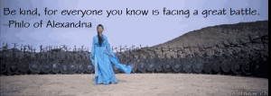 ... for everyone you know is facing a great battle philo of alexandria