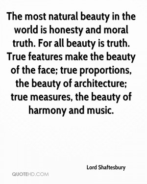 The most natural beauty in the world is honesty and moral truth. For ...