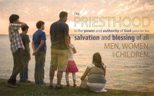 The priesthood is the power and authority of God given for the ...
