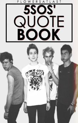 5sos quote book may 27 2014 a collection of quotes by 5 seconds of ...