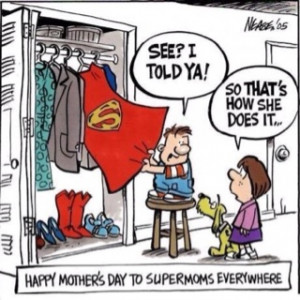 Happy Mother's Day to Elisa and Julie and all Super Mothers everywhere ...