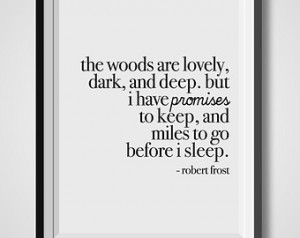 The Woods Are Lovely Dark And Deep, Robert Frost, Quote Print ...