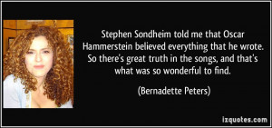Stephen Sondheim told me that Oscar Hammerstein believed everything ...