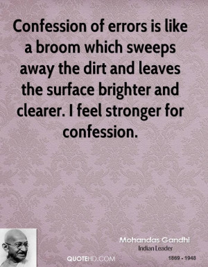 Confession of errors is like a broom which sweeps away the dirt and ...