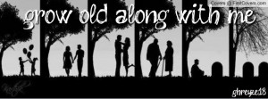 lets grow old together... :-D Profile Facebook Covers