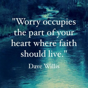 Dave Willis quotes quote worry faith