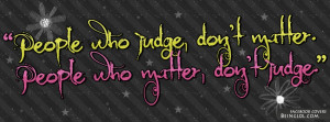 People Who Judge Don’t Matter Profile Facebook Covers