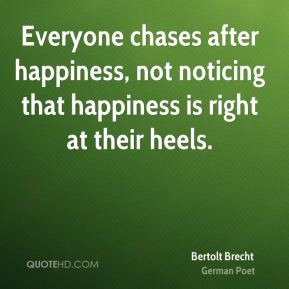 Everyone chases after happiness, not noticing that happiness is right ...