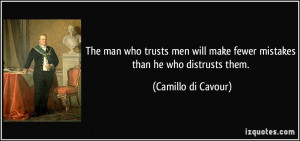 The man who trusts men will make fewer mistakes than he who distrusts ...