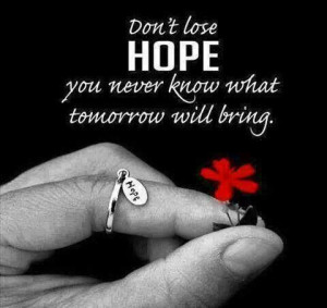 Dont lose hope.....