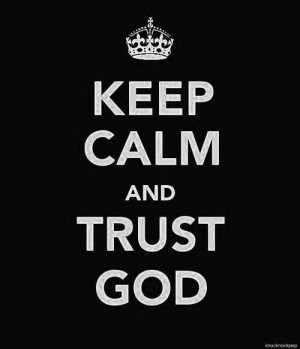 ... , god, jesus, keep, keep calm, love, quote, stay calm, trust, trus