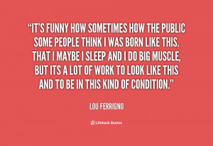 quote-Lou-Ferrigno-its-funny-how-sometimes-how-the-public-14811.png