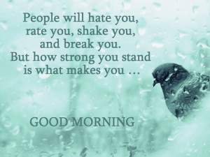 People will hate you, rate you, shake you, and break you. But how ...