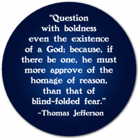Question With Boldness the Existence of God Thomas Jefferson Quote ...