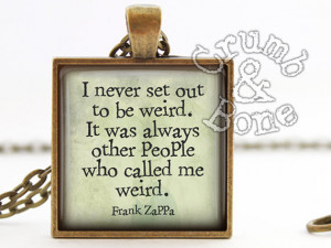 Stay Weird Pendant Necklace, Frank Zappa Quote, Word Jewelry - I Never ...