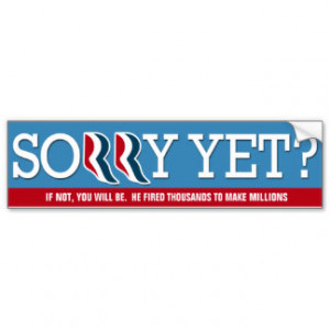 Romney - You'll be SORRY! Bumper Stickers