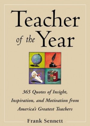 Teacher of the Year :400 Quotes of Insight, Inspiration, and ...
