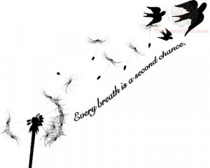 Every Breath Is A Second Chance Tattoo Design