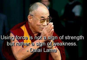 Dalai Lama: Using force.
