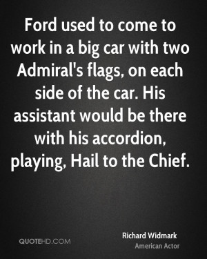 to work in a big car with two Admiral's flags, on each side of the car ...
