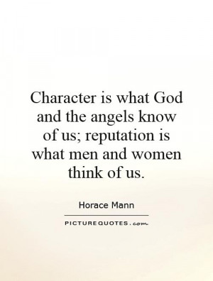 reputation is what men amp women think about us character is what god