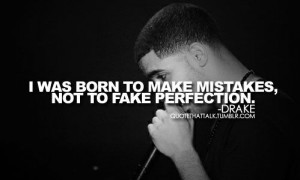 was born to make mistakes, not to fake perfection.