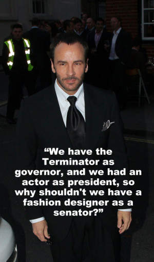... Reality Check, According To These Tom Ford Quotes (QUOTES, PHOTOS