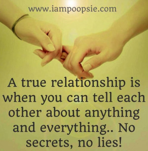 ... tell each other about anything and everything... No secrets, no lies