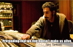 Serj Tankian. motivational inspirational love life quotes sayings ...