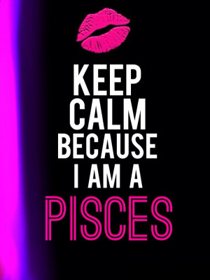 Keep Calm Because I'm A Pisces #Zodiac Sign #Horoscope #Pisces Woman