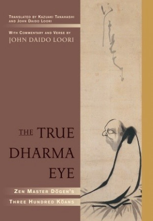 Start by marking “The True Dharma Eye: Zen Master Dogen's Three ...