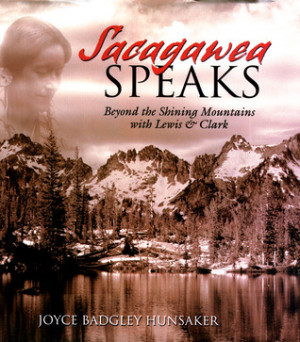 Sacagawea Speaks: Beyond the Shining Mountains with Lewis and Clark