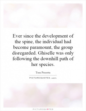 ... . Ghiselle was only following the downhill path of her species