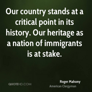 ... in its history. Our heritage as a nation of immigrants is at stake