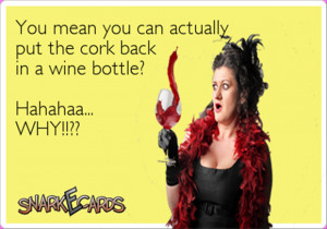 drinking-wine-and-putting-the-cork-back-in-it ecard