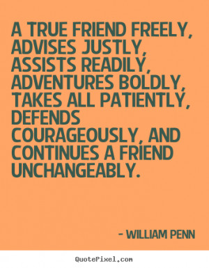 ... friend unchangeably william penn more friendship quotes life quotes