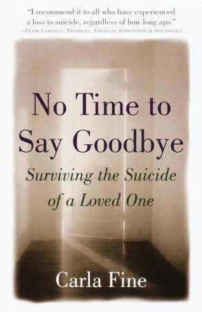 Suicide Goodbye Quotes | No Time to Say Goodbye: Surviving The Suicide ...