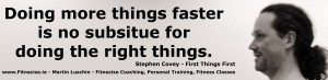 ... , Self Management Tips – First Things First – Stephen Covey Quote