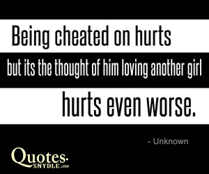 Being cheated on hurts.