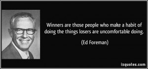 Winners are those people who make a habit of doing the things losers ...