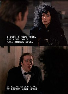 Moonstruck, love breaks your heart, Cher, Nicholas Cage, Stregata ...