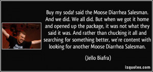 Buy my soda! said the Moose Diarrhea Salesman. And we did. We all did ...