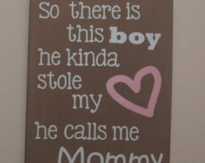 ... he kinda stole my heart he calls me mommy - custom canvas quotes